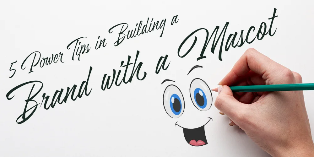 5 Power Tips in Building a Brand With a Mascot
